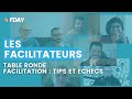 Les facilitateurs  table ronde  facilitation tips et checs