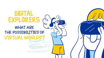 DIGITAL EXPLORERS - What are the possibilities of virtual worlds?