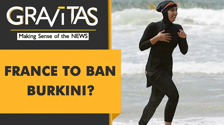 Gravitas: France mulls banning the Burkini