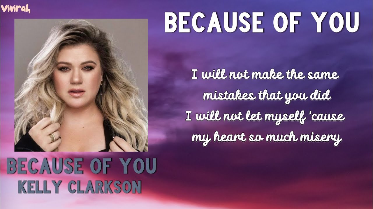 Tekst Piosenki Kelly Clarkson Because Of You Kelly Clarkson - Because Of You (Lyrics) - YouTube