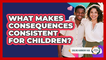 What makes consequences consistent for children?