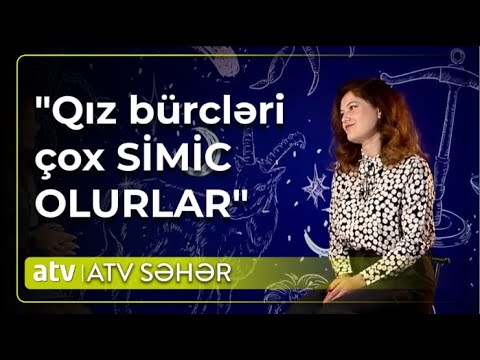 Qız bürcləri haqqında bilmədikləriniz - ATV Səhər