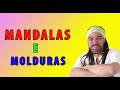 DICAS CORES E MOLDURAS DA MANDALA