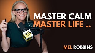 Stop Letting People Control You | Stay Calm No Matter What  | MEL ROBBIN !