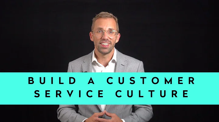 How To Build A Customer Service Culture