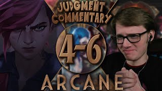 Judgment Commentary | Arcane (League of Legends) | Episodes 4-6 [Reaction + Discussion]