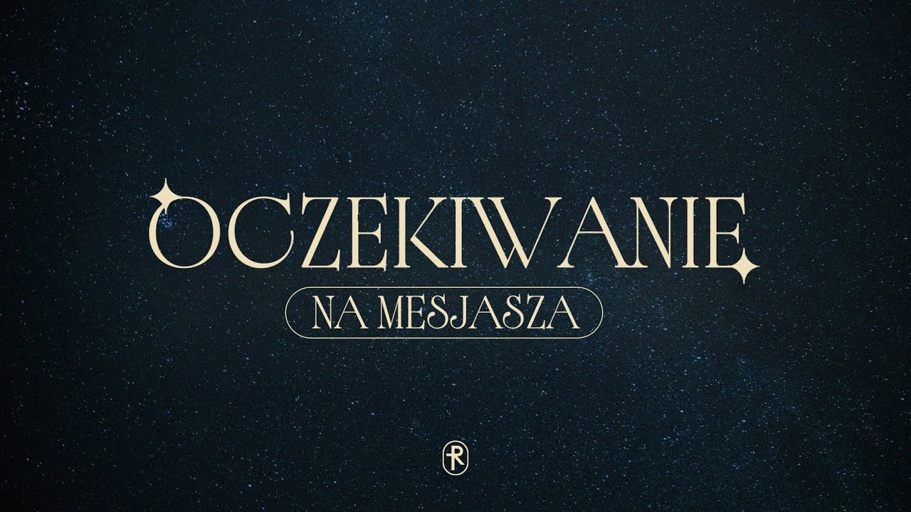 Oczekiwanie na Mesjasza - Szymon Wolniak | Kościół Radość