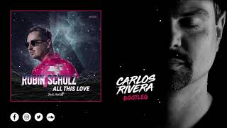 Robin Schulz feat  Harlœ - All This Love (Carlos Rivera Bootleg)