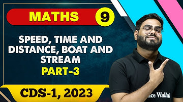 Maths 09 : Speed, Time and Distance, Boat and Stream 03 || CDS -1 2023
