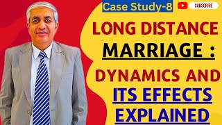 Long Distance Marriage : How It Is Straining Relationships? | Case Study 8