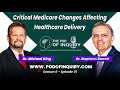Critical Medicare Changes Affecting Healthcare Delivery - Dr. Michael King | S6 - E1