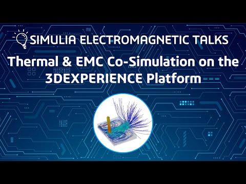 Thermal & EMC Co Simulation on the 3DEXPERIENCE Platform