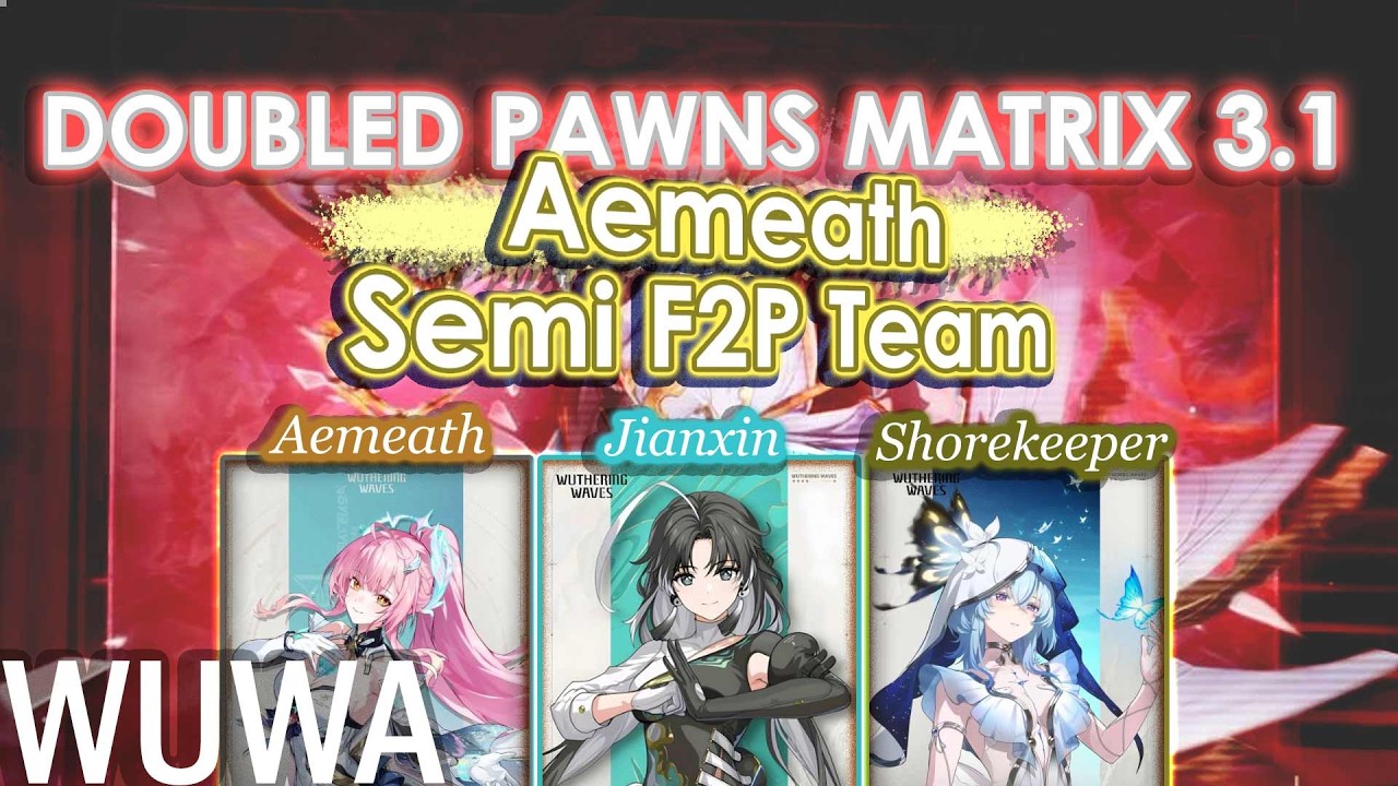 Doubled Pawns Matrix | Aemeath, Jianxin, Shorekeeper | Wuthering Waves