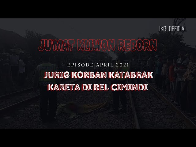 Jum'at Kliwon Reborn Radio Cosmo JURIG KORBAN KATABRAK KARETA DI REL CIMIMDI class=