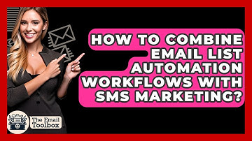 How To Combine Email List Automation Workflows With SMS Marketing? - TheEmailToolbox.com