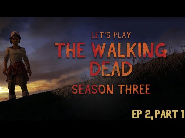 Let's Play The Walking Dead: Season Three, Episode Two - Part #01