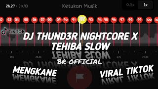 DJ THUND3R NIGHTCORE X TEHIBA SLOW 🤤 || STORY WA 30 DETIK BEAT VN✨