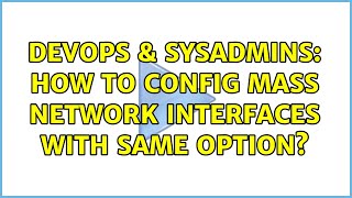 DevOps & SysAdmins: How to config mass network interfaces with same option? Net Worth