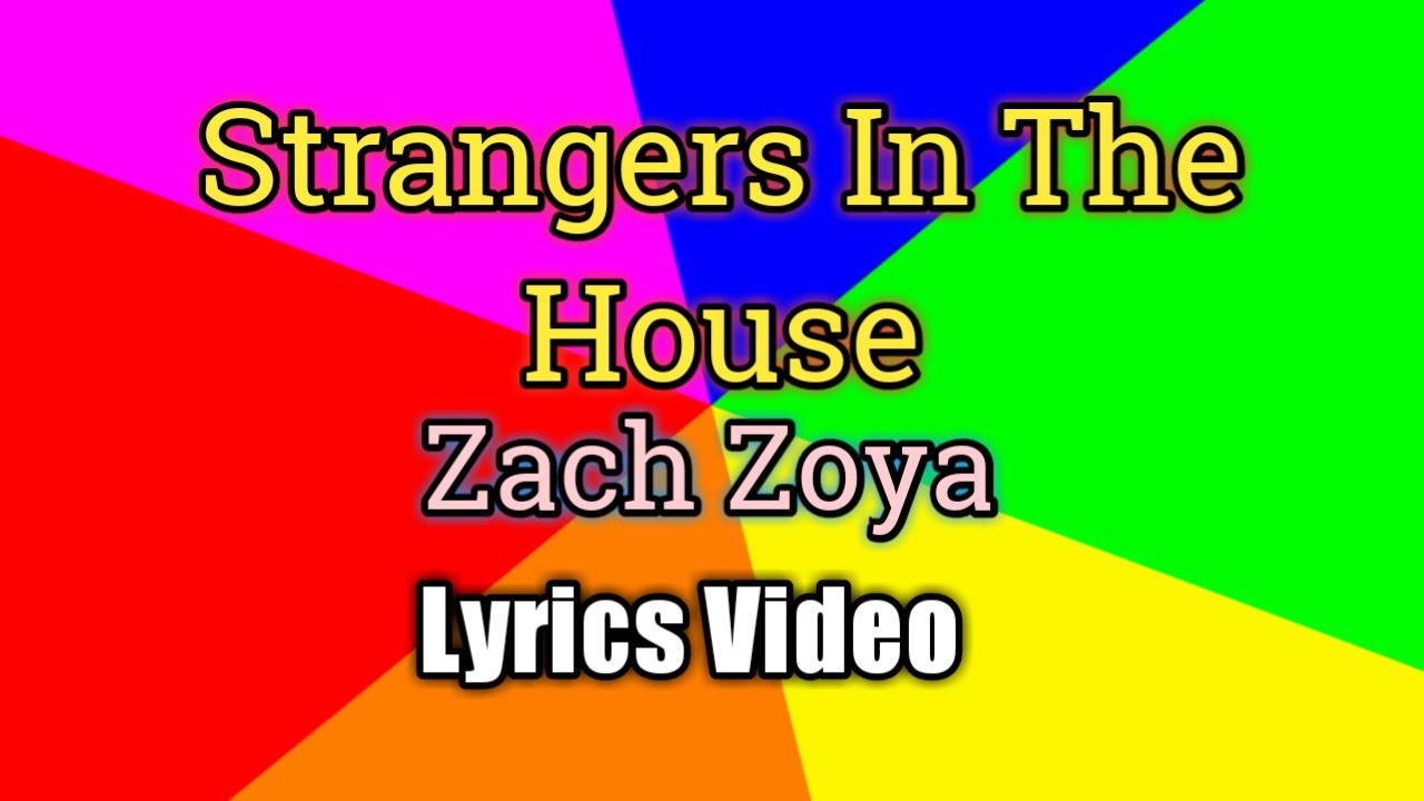Strangers In The House (Lyrics Video) Zach Zoya ft. Soran YouTube