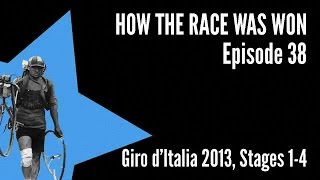 How The Race Was Won - Giro 2013 - Stages 1-4