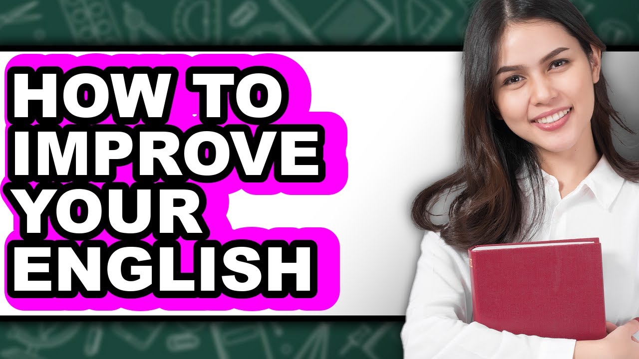How to Improve Your English - Step By Step - YouTube