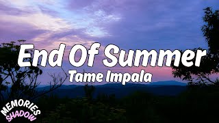 Tame Impala  End Of Summer s