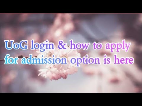 UOG  admisson fall2021 login option is here