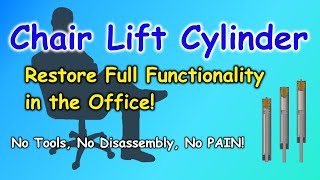 Office Chair Lift Cylinder - Easy, No Cost Repair, No Tools Needed!