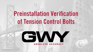 GWY Pre-Installation Verification of Tension Control Bolts