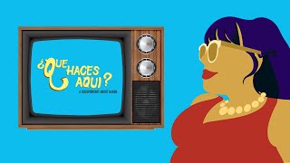 Watch ¿Que Haces Aqui? A Documentary About Karen Trailer