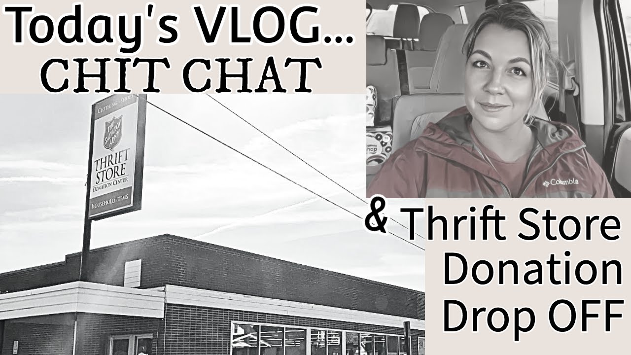 Today's VLOG CHIT CHAT & a Donation DROP OFF at Salvation Army Thrift Store
