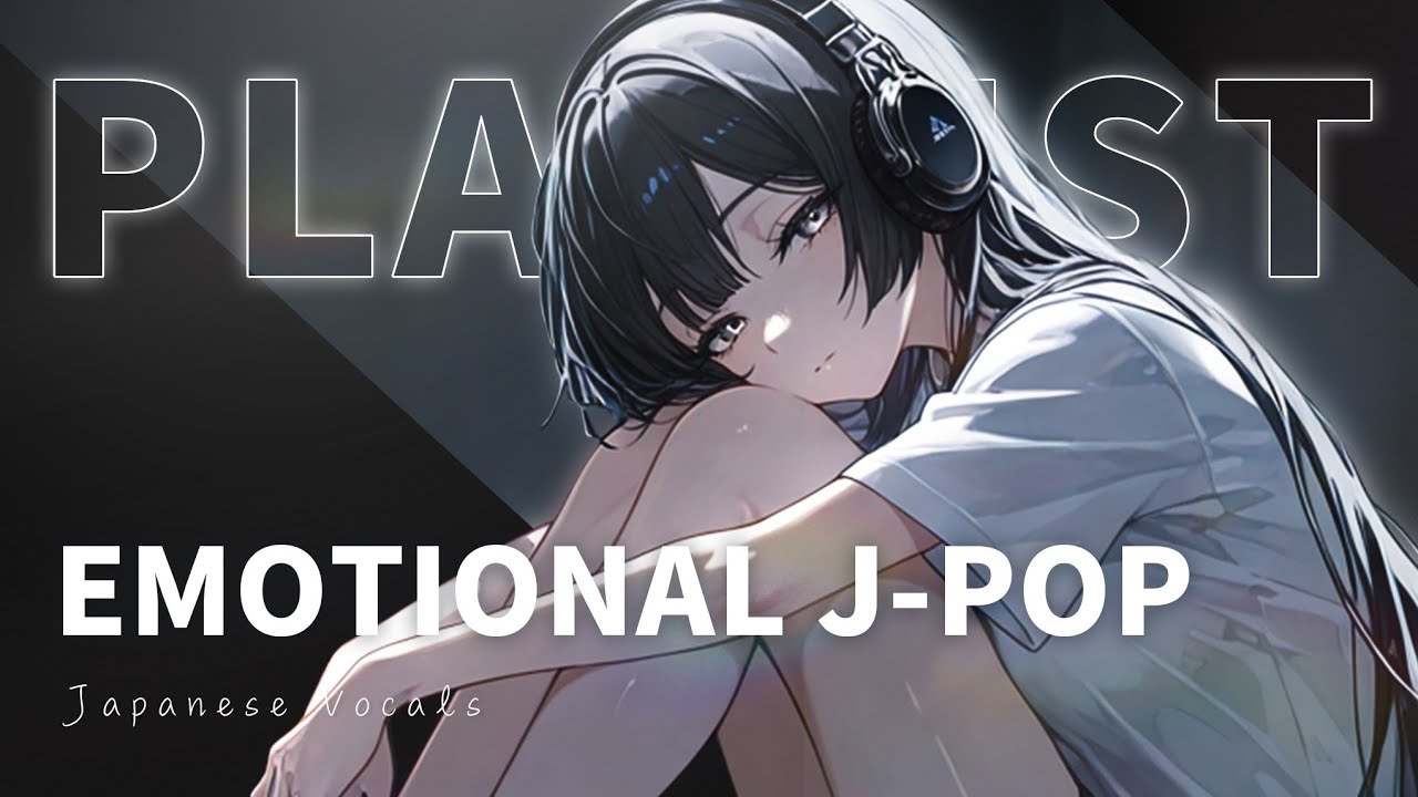 【Playlist】讓內心呼喚響起✨情感日文歌單 《30min》｜Emotional J-Pop × R&B Playlist【專注 / 學習 /工作 / 作業 BGM】