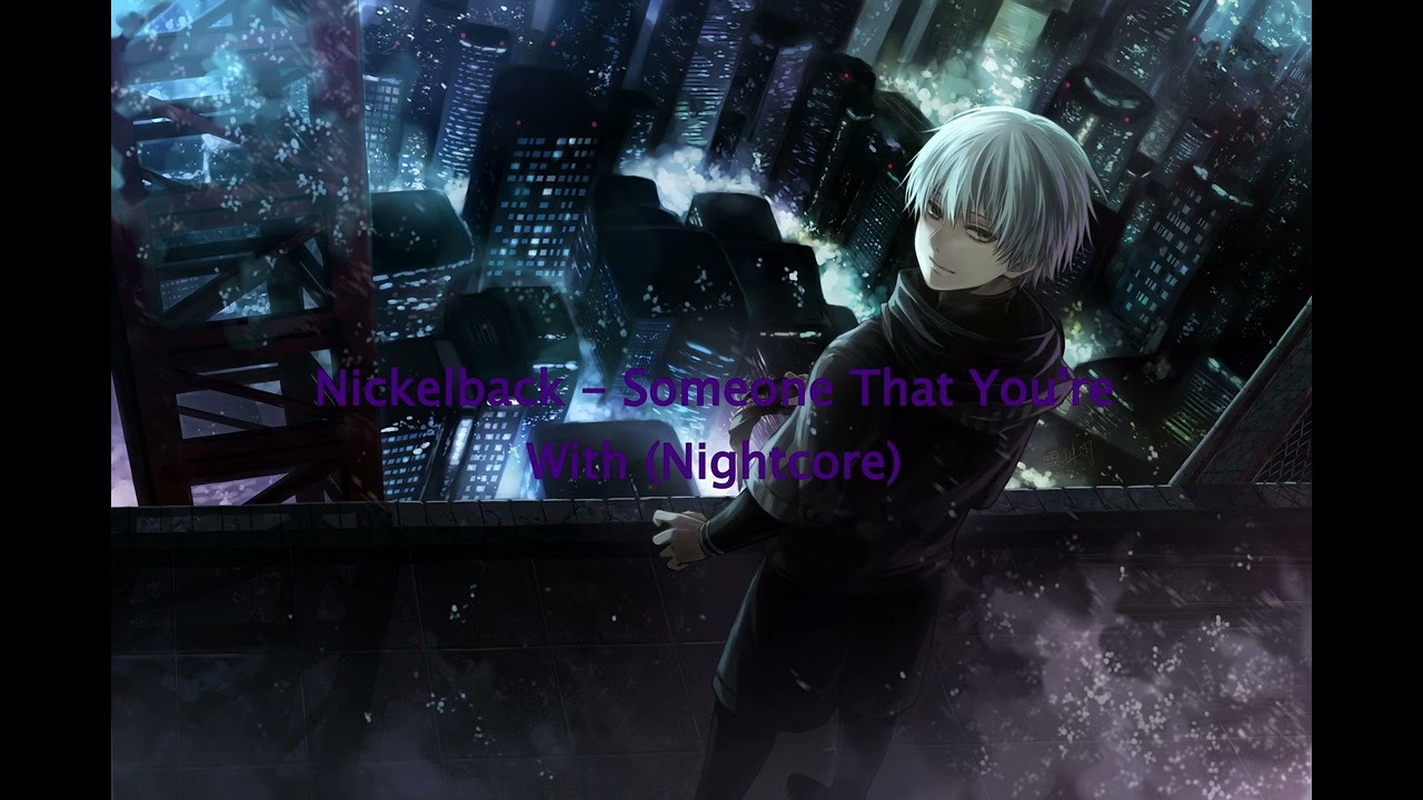 Nickelback - Someone That You're With (Nightcore)
