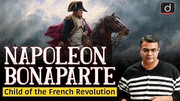 Napoleon Bonaparte | French Revolution | World History | UPSC | Drishti IAS English