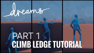 Dreams PS4/PS5 - Climb Ledge Tutorial (Part 1)