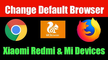How To Change Default Browser In Xiaomi Redmi And Mi Devices