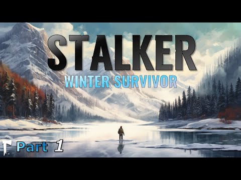 Stalker - Winter Survivor (The Long Dark): Part 1