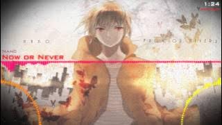 [Nightcore] Nano - Now or Never