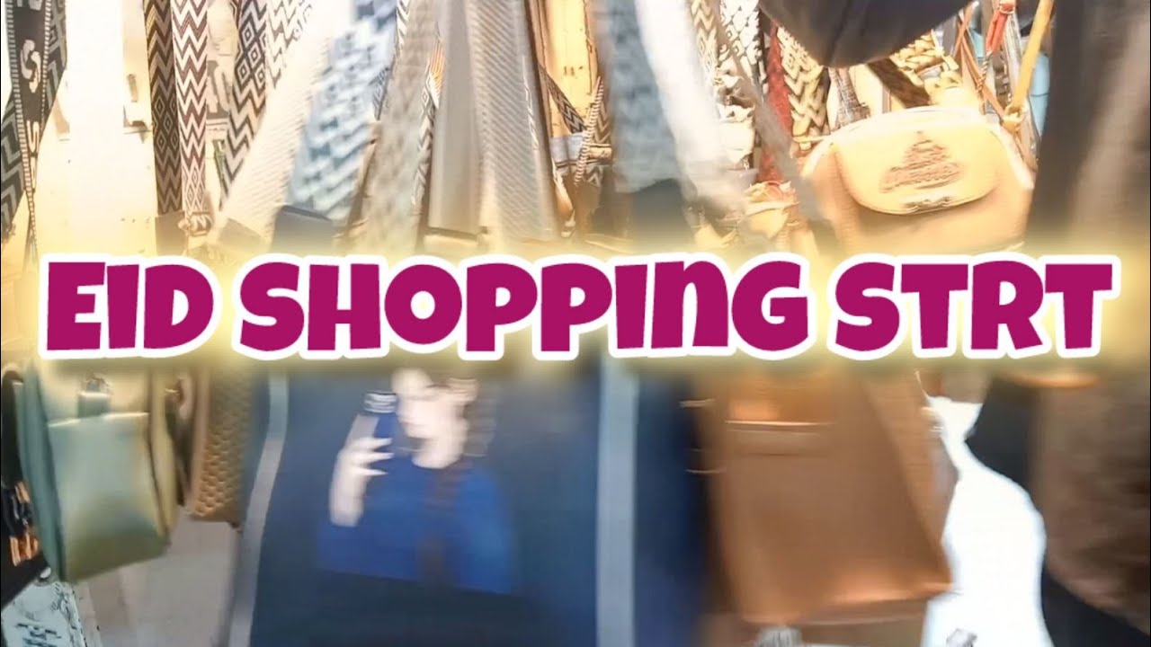 RamDan ki 4 aftiyari or Eid ki shopping strt hogaiii