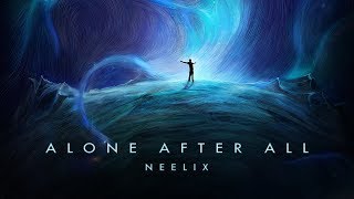 Neelix - Alone After All Mix (Official Audio)