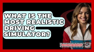 What Is The Most Realistic Driving Simulator? - The Racing Xpert