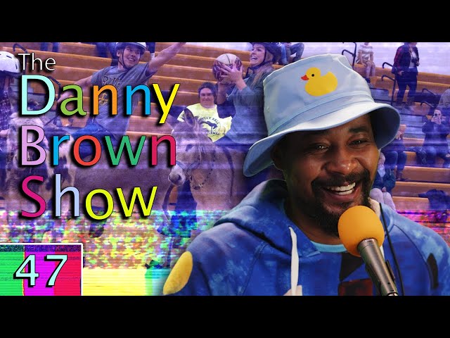 Ep. 47 | The Danny Brown Show