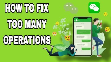 How To Fix Too Many Operations On WeChat App