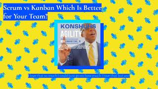 Scrum vs Kanban Which Is Better for Your Team? | Konshuhs Agility