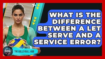 What Is The Difference Between A Let Serve And A Service Error? - The Volleyball Hub