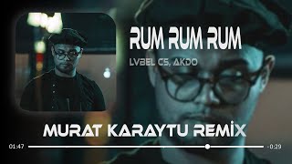 Lvbel C5 & Akdo Rum Rum Rum Murat Karaytu Remix