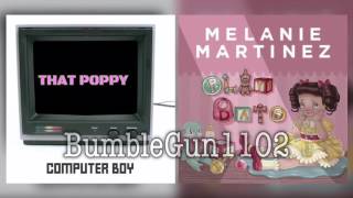 Video thumbnail of "That Poppy, Melanie Martinez - Computer Boy's Play Date (mashup)"