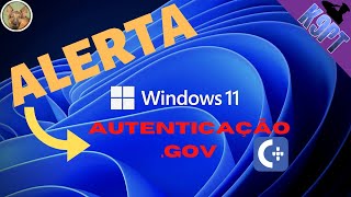 ALERTA-Windows 11 Vs Autenticação.GOV screenshot 5