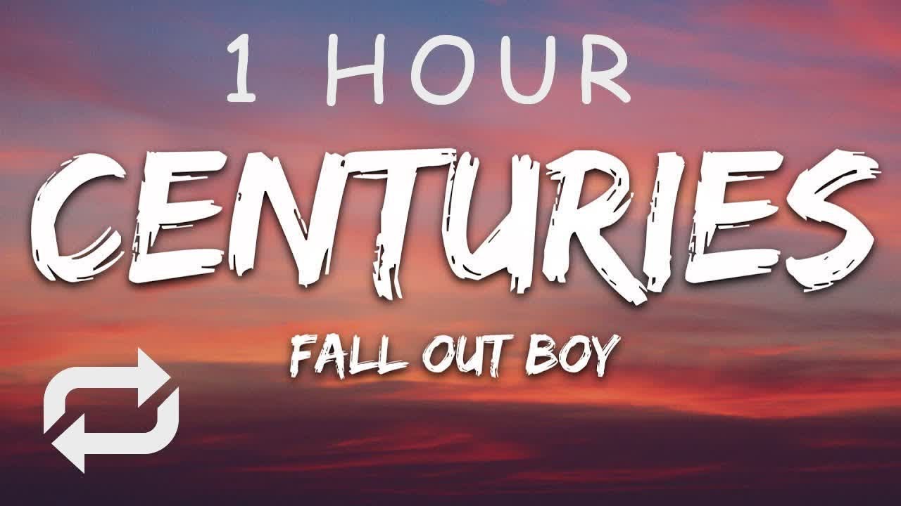 [1 HOUR 🕐 ] Fall Out Boy - Centuries (Lyrics)