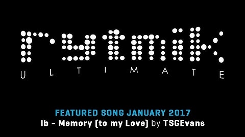 Featured Song: Ib - Memory (to my Love) by TSGEvans (Rytmik Ultimate)